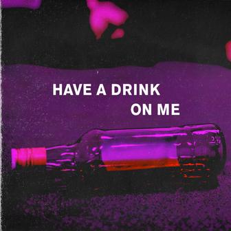 Have a Drink on Me (feat. Israel Bell) - Single