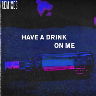 Have a Drink on Me (feat. Israel Bell) [Remixes] - Single