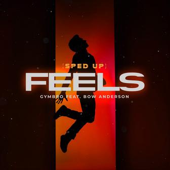 Feels (feat. Bow Anderson) [Sped Up]