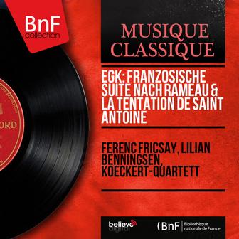 Egk: Französische Suite nach Rameau & La tentation de saint Antoine (Mono Version)