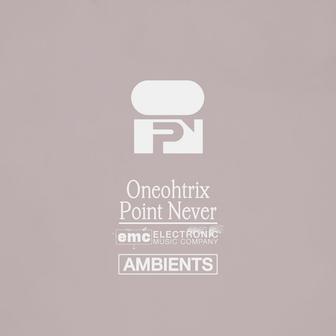 Oneohtrix Point Never - Ambients