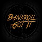 Bankroll Got It